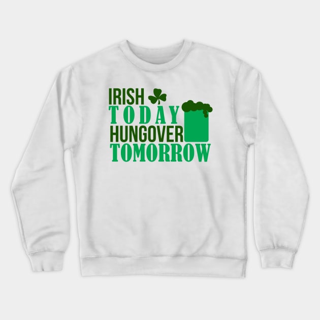 IRISH TODAY HUNGOVER TODAY (green) Crewneck Sweatshirt by nektarinchen